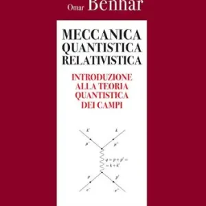 Meccanica quantistica relativistica. Introduzione alla teoria quantistica dei campi A Buon Prezzo