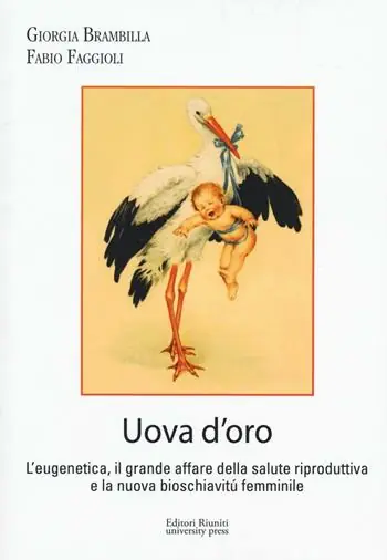 Scelto Dai Clienti Uova d‘oro. L‘eugenetica, il grande affare della salute riproduttiva e la nuova bioschiavitù femminile