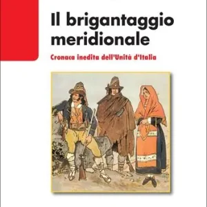 Prezzo Basso Il brigantaggio meridionale. Cronaca inedita dell‘Unità d‘Italia