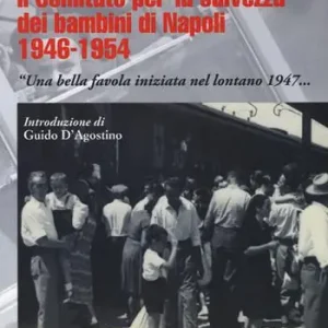 Il comitato per la salvezza dei bambini di Napoli 1946-1954 «Una bella favola iniziata nel lontano 1947...» Ultimissimo Modello