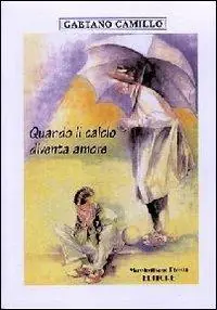 Spedito Oggi Quando il calcio diventa amore