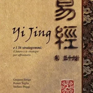 Yijing e i 36 stratagemmi. Il futuro e le strategie per affrontarlo Ultimissimo Modello