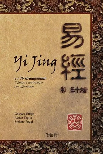 Yijing e i 36 stratagemmi. Il futuro e le strategie per affrontarlo Ultimissimo Modello