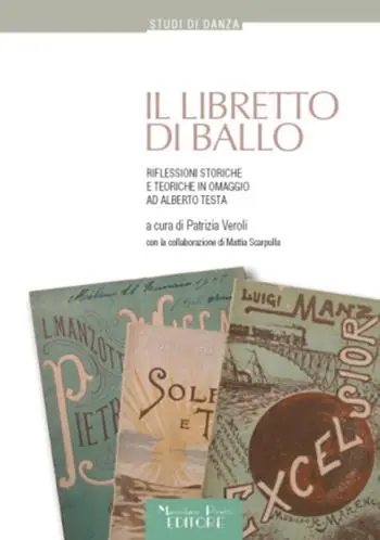 Il libretto di ballo. Riflessioni storiche e teoriche in omaggio ad Alberto Testa Offerta