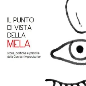 Subito Disponibile Il punto di vista della mela. Storie, politiche e pratiche della Contact Improvisation