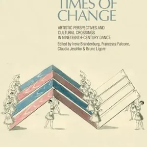 Times of change. Artistic perspectives and cultural crossings in nineteenth-century dance Offerta