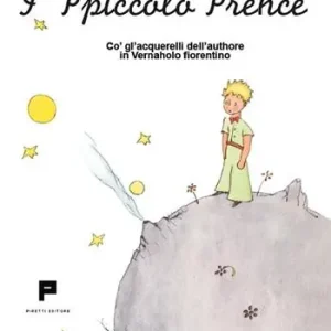 Direttamente Dal Produttore I‘Ppiccolo Prence. Co‘ gl‘acquerelli dell‘authore in Vernaholo fiorentino. Ediz. illustrata