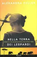 Nella terra dei leopardi. Storia di una bambina bianca nell‘Africa nera Ultima Occasione