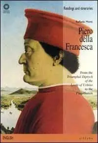 Piero della Francesca. From the «Triumphal diptych of the lords of Urbino» to the «Flagellation». Ediz. illustrata Di Tendenza