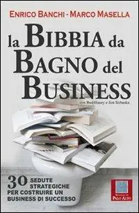 La bibbia da bagno del business. 30 sedute strategiche per costruire un business di successo Compra Online