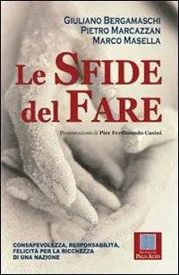 Offerta Lampo Le sfide del fare. Consapevolezza, responsabilità, felicità per la ricchezza di una nazione