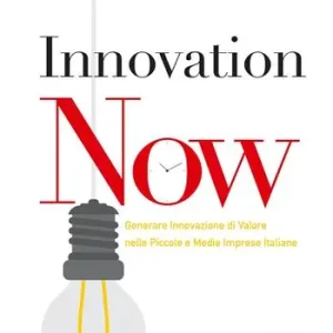 Saldi Innovation now. Generare innovazione di valore nelle piccole e medie imprese italiane