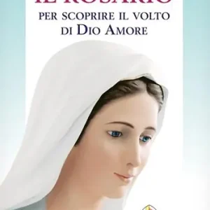 Popolare Il Rosario per scoprire il volto di Dio amore
