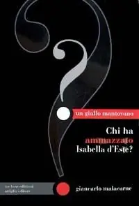 Chi ha ammazzato Isabella d‘Este? Must-Have