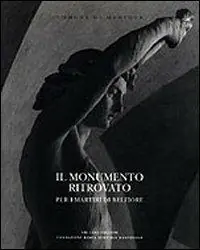 Il monumento ritrovato. Per i martiri di Belfiore 1852-2002 Non Perdere