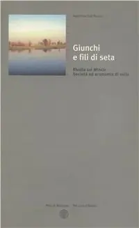 Consegna Rapida Giunchi e fili di seta. Rivalta sul Mincio, società ed economia di valle