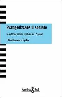 Evangelizzare il sociale. La dottrina sociale cristiana in 12 parole Prezzo Basso