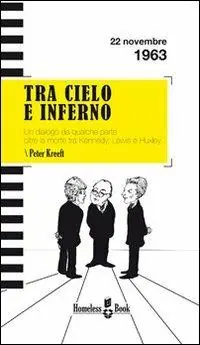 Tra cielo e inferno. Dialogo da qualche parte oltre la morte tra C. S. Lewis, J. F. Kennedy e Aldous Huxley Prezzo Conveniente