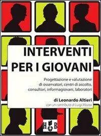 Super Prezzo Interventi per i giovani. Progettazione e valutazione di osservatori, centri di ascolto, consultori, informagiovani, laboratori