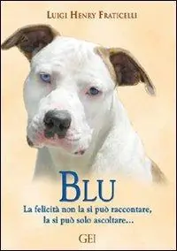 Blu. La felicità non la si può raccontare, la si può solo ascoltare... Offerta Speciale