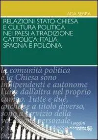 Relazioni Stato-Chiesa e cultura politica nei paesi a tradizioni cattolica. Itaila, Spagna e Polonia Ultime Pezzi