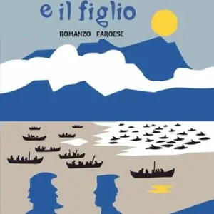 Il vecchio e il figlio. Romanzo faroese Reso Gratuito