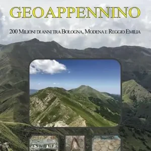 Subito Disponibile Geoappennino. 200 milioni di anni tra Bologna, Modena e Reggio Emilia