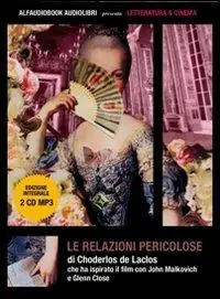 Le relazioni pericolose. Audiolibro. 2 CD Audio formato MP3 Scelto Dai Clienti
