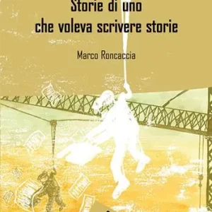 Storie di uno che voleva scrivere Offerta Speciale