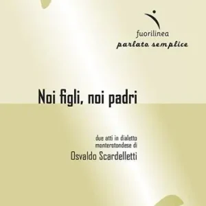 Noi figli, noi padri. Due atti in dialetto monterotondese Ultima Occasione