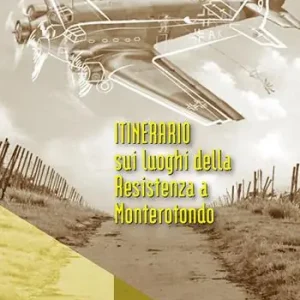 Promozione Esclusiva Itinerario sui luoghi della Resistenza a Monterotondo