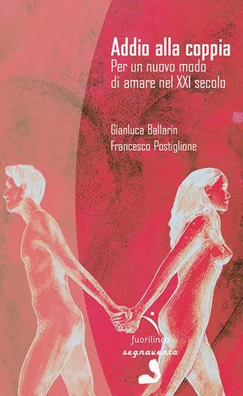 Popolare Addio alla coppia. Per un nuovo modo di amare nel XXI secolo