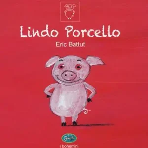 Lindo Porcello. Ediz. a colori Nuova Collezione