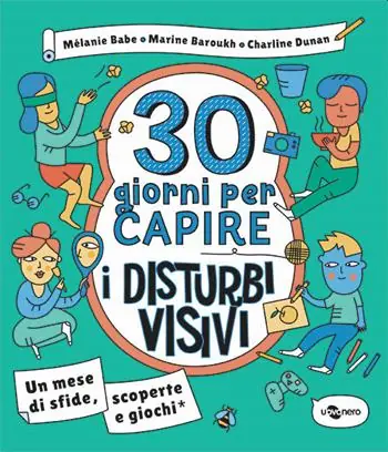 30 giorni per capire i disturbi visivi. Un mese di sfide, scoperte e giochi Ultime Pezzi