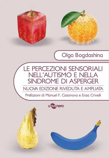 Le percezioni sensoriali nell‘autismo e nella sindrome di Asperger. Diverse esperienze sensoriali. Diversi mondi percettivi Offerta Limitata