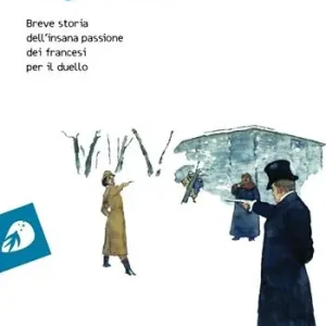 Must-Have In guardia! Breve storia dell‘insana passione dei francesi per il duello