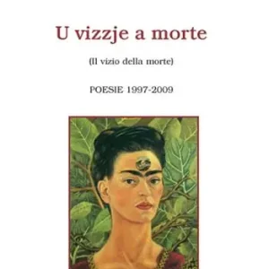 Esclusivo Vizzje a morte-Il vizio della morte. Poesie 1997-2009 (U)