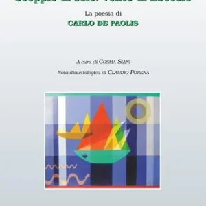 Scoppio di sole. Vento di libeccio. La poesia di Carlo De Paolis Spedizione Espresso