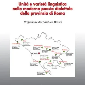 Unità e varietà linguistica nella moderna poesia dialettale della provincia di Roma Esclusivo