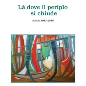 Là dove si chiude il perilo. Poesie 1983-2016 Reso Gratuito