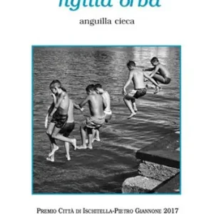 Pagamento Sicuro ‘Ngìlla orba. Anguilla cieca. Premio città di Ischitella-Pietro Giannone 2017