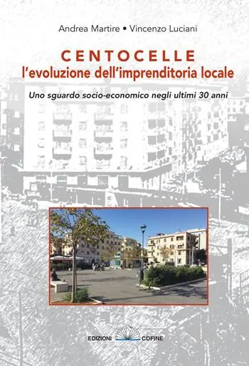 Spedito Oggi Centocelle, l‘evoluzione dell‘imprenditoria locale. Uno sguardo socio-economico negli ultimi 30 anni