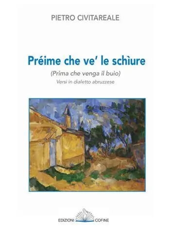 Préime che ve‘ le schìure (Prima che venga il buio). Versi in dialetto abruzzese Acquista Ora