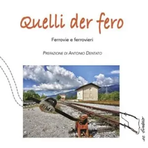 Nuovo Arrivo Quelli del ferro. Ferrovie e ferrovieri