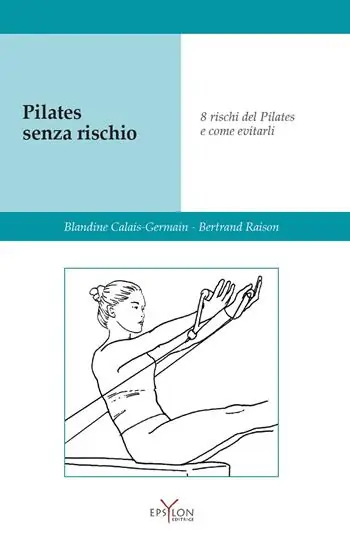 Promo Stagionale Pilates senza rischio. Otto rischi del Pilates e come evitarli. Ediz. illustrata