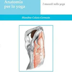 Anatomia per lo yoga. I muscoli nello yoga. Ediz. a colori Compra Online