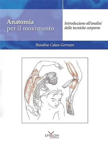Bestseller Anatomia per il movimento. Nuova ediz. Con QR code. Vol. 1 Introduzione all‘analisi delle tecniche corporee