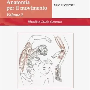 Anatomia del movimento. Ediz. illustrata. Vol. 2 Base di esercizi Pagamento Sicuro