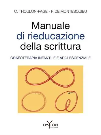 Manuale di rieducazione della scrittura. Grafoterapia infantile e adolescenziale. Ediz. illustrata Solo Oggi