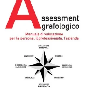 Assessment grafologico. Manuale di valutazione per la persona, il professionista, l‘azienda. Ediz. illustrata Spedizione Espresso